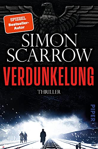 Verdunkelung (Dunkles Berlin 1): Thriller | Der große historische Thriller von Bestseller-Autor Simon Scarrow von Piper